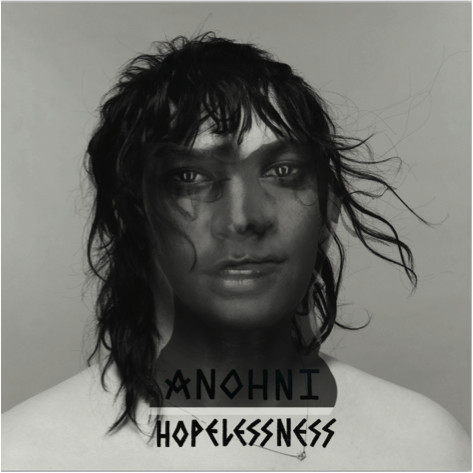 Anohni – Hopelessness.